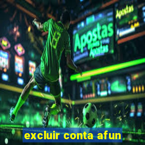 excluir conta afun